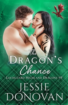 The Dragon's Chance - Book #9 of the Lochguard Highland Dragons