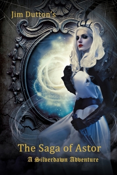 Paperback The Saga of Astor: A Silverdawn Adventure Book