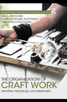 The Organization of Craft Work: Identities, Meanings, and Materiality