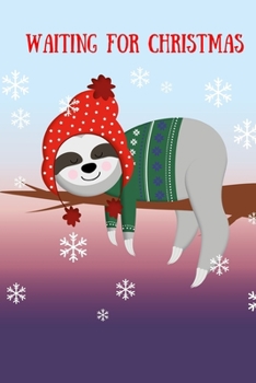 Wating For Christmas: Blank Lined Christmas Journal To Record Notes, List And Daily Activities - Cute Sloth Red