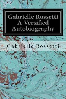 Paperback Gabrielle Rossetti A Versified Autobiography Book