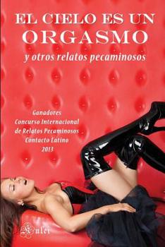 Paperback El cielo es un orgasmo y otros relatos pecaminosos [Spanish] Book