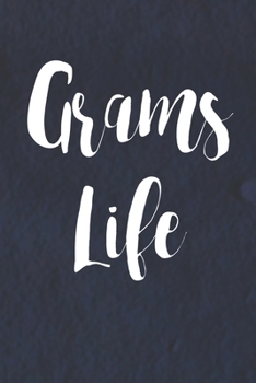 Grams Life: Family life Grandma Mom love marriage friendship parenting wedding divorce Memory dating Journal Blank Lined Note Book Gift