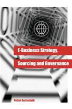 Hardcover E-Business Strategy, Sourcing and Governance Book