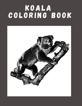 Koala Coloring Book: Koala Coloring Book For and adults Preschoolers with a sipmle design: a koala coloring boofPreschoolers and Kids Broch