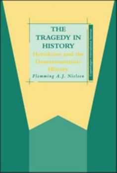 Hardcover The Tragedy in History: Herodotus and the Deuteronomistic History Book