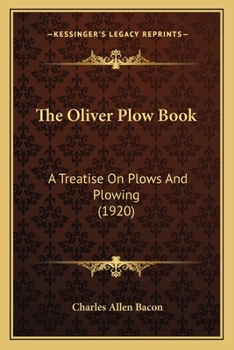Paperback The Oliver Plow Book: A Treatise On Plows And Plowing (1920) Book