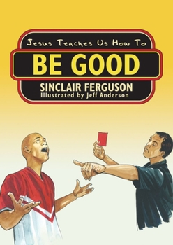 Jesus Teaches Us How to Be Good - Book  of the Jesus Teaches