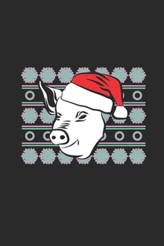 Paperback Ugly Christmas Pig: Dotted Bullet Notebook (6" x 9" - 120 pages) Christmas Themed Notebook for Daily Journal, Diary, and Gift Book
