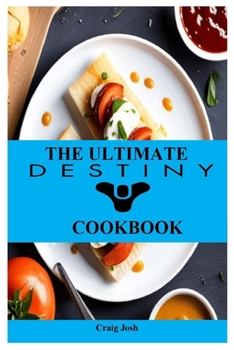 Paperback The Ultimate Destiny Cookbook: The Beginners Recipes and Meals Guide Book