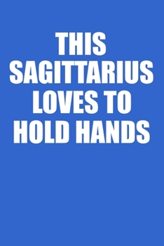 This Sagittarius Loves To Hold Hands Notebook: 100 College Ruled Lined Pages