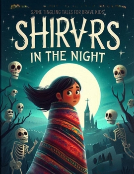 Shivers In The Night: Spine-Tingling Tales For Brave Kids