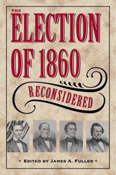 The Election of 1860 Reconsidered