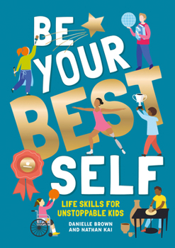 Paperback Be Your Best Self: Life Skills for Unstoppable Kids Book