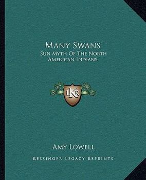 Paperback Many Swans: Sun Myth Of The North American Indians Book