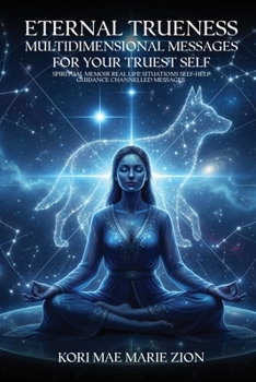 Paperback Eternal Trueness: Multidimensional Messages For Your Truest Self Book