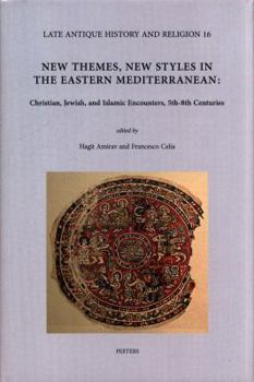 Hardcover New Themes, New Styles in the Eastern Mediterranean: Christian, Jewish, and Islamic Encounters, 5th-8th Centuries Book