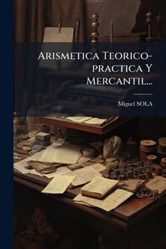 Paperback Arismetica Teorico-practica Y Mercantil... [Spanish] Book
