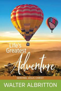 Paperback Life's Greatest Adventure: Serving Jesus Christ! Book