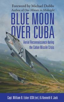 Hardcover Blue Moon Over Cuba: Aerial Reconnaissance During the Cuban Missile Crisis Book