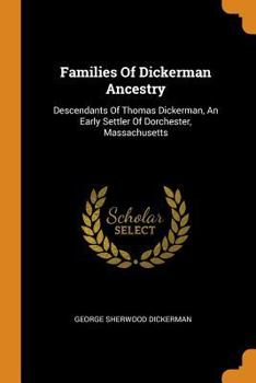 Paperback Families of Dickerman Ancestry: Descendants of Thomas Dickerman, an Early Settler of Dorchester, Massachusetts Book