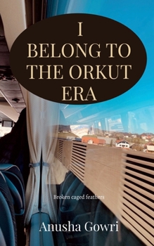 Paperback I belong to Orkut era: Broken caged feathers Book