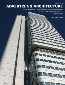 Hardcover Advertising Architecture: Kommunikation, Imagebildung Und Corporate Identity Durch Unternehmensarchitektur (1950-2000) [German] Book