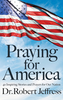 Hardcover Praying for America: 40 Inspiring Stories and Prayers for Our Nation Book