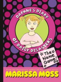 The Name Game! - Book #1 of the Daphne's Diary of Daily Disasters