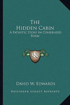 The Hidden Cabin: A Pathetic Story In Condensed Form