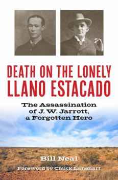 Hardcover Death on the Lonely Llano Estacado: The Assassination of J. W. Jarrott, a Forgotten Hero Book