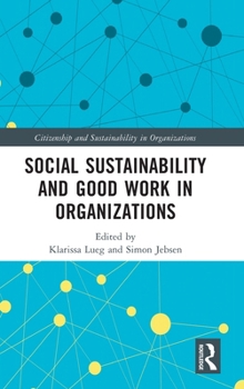 Social Sustainability and Good Work in Organizations (Citizenship and Sustainability in Organizations)