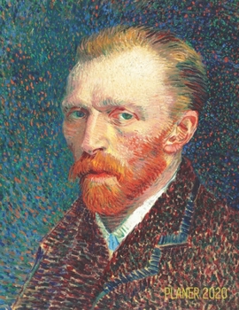 Vincent Van Gogh Planer 2020: Selbstbildnis Wochenplaner 2020 Monatsplaner 12 Monate Organizer Post-Impressionismusus Einfacher �berblick �ber die Terminpl�ne Agenda mit Raum f�r Notizen
