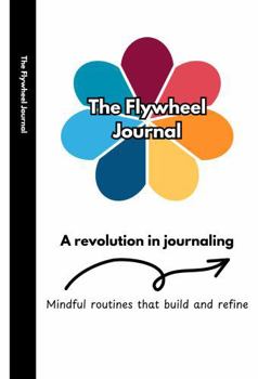 The Flywheel Journal: A Revolution in Journaling