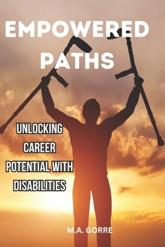 Paperback Empowered Paths: Unlocking Career Potential with Disabilities Book