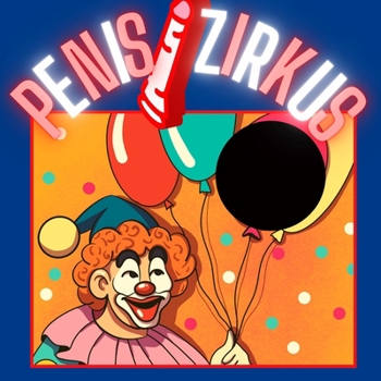 Paperback Penis Zirkus: Das Penis Buch für den Mann lustige Geschenke für Männer [German] Book