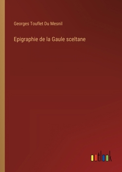Paperback Epigraphie de la Gaule sceltane [French] Book