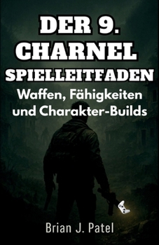 Paperback DER 9. CHARNEL SPIELLEITFADEN: Waffen, Fähigkeiten und Charakter-Builds (German Edition) [German] Book