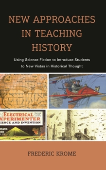 Paperback New Approaches in Teaching History: Using Science Fiction to Introduce Students to New Vistas in Historical Thought Book