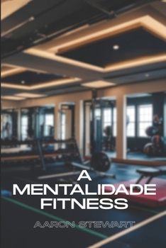 A MENTALIDADE FITNESS (Portuguese Edition)