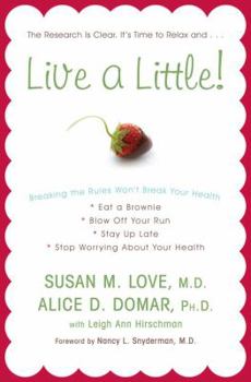 Hardcover Live a Little!: Breaking the Rules Won't Break Your Health Book