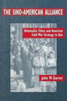 Paperback The Sino-American Alliance: Nationalist China and American Cold War Strategy in Asia Book