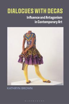 Paperback Dialogues with Degas: Influence and Antagonism in Contemporary Art Book
