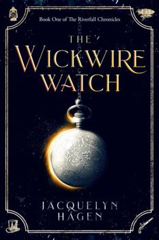 Paperback The Wickwire Watch (The Riverfall Chronicles) Book