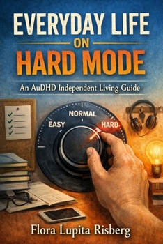 Paperback Everyday Life On Hard Mode: An AuDHD Independent Living Guide Book
