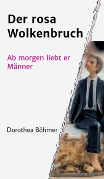 Hardcover Der rosa Wolkenbruch: Ab morgen liebt er Männer [German] Book