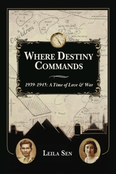 Where Destiny Commands: 1939 - 1945: A Time of Love and War