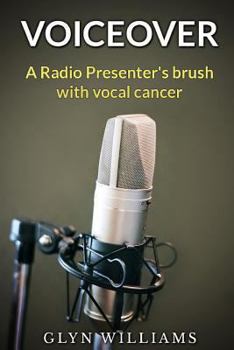 Paperback Voiceover: A Radio Presenter's Brush With Cancer (High Grade Dysphonia) Book