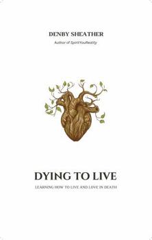 Paperback Dying to Live: Learning how to live and love in death Book
