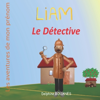 Paperback Liam le Détective: Les aventures de mon prénom [French] Book